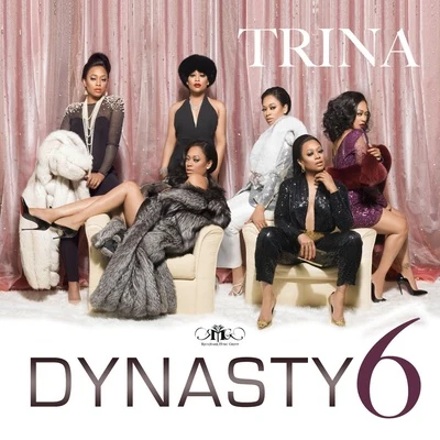 Dynasty 6 專輯 Trina