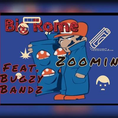 Zoomin (feat. Bugzy Bandz) 專輯 Big Rome