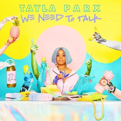 We Need To Talk 專輯 Tayla Parx