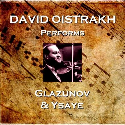 David Oistrakh Performs Glazunov & Ysaye 專輯 David Oistrakh/Karel Bidlo/Czech Philharmonic Orchestra/Karel Ancerl/Jan Vaclav Hugo Vorisek