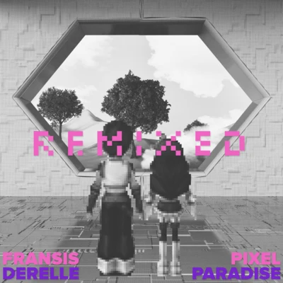 Pixel Paradise Remixed 專輯 Fransis Derelle