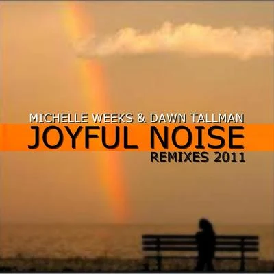 Michelle Weeks Joyful Noise (Remixes 2011)