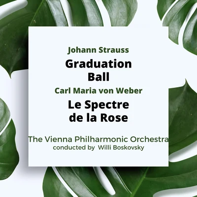 Johann Strauss: Graduation BallCarl Maria von Weber: Le Spectre De La Rose 專輯 Willi Boskovsky