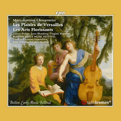 Miloš ValentStephen StubbsMaxine EilanderErin Headley Charpentier: Les plaisirs de Versailles, H. 480 & Les arts florissants, H. 487