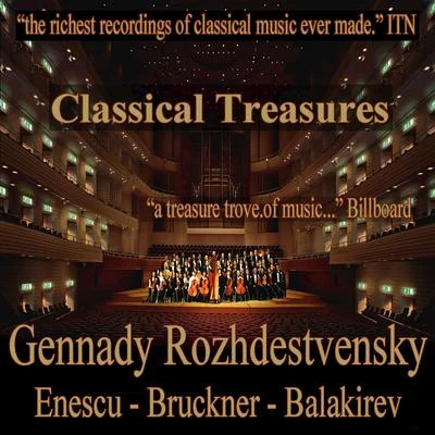 Classical Treasures: Gennady Rozhdestvensky - Enescu, Bruckner, Balakirev 專輯 Grand Symphony Orchestra of All-Union National Radio Service and Central Television Networks/Boris Tchaikovsky/Alexander Spendiarov/Gennady Rozhdestvensky/Vladimir Fedoseyev