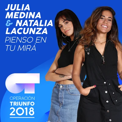 Pienso En Tu Mirá (Operación Triunfo 2018) 專輯 María Villar/Operación Triunfo 2018/Marilia Monzón/Natalia Lacunza/Sabela Ramil