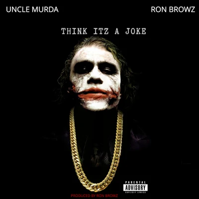 Ron Browz Think Itz A Joke