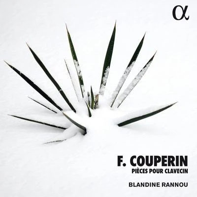 Blandine RannouPaul AgnewElizabeth KennyAnne-Marie Lasla Couperin: Pièces pour clavecin (Alpha Collection)