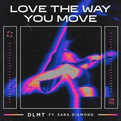 Love The Way You Move (feat. Sara Diamond) (Extended Mix) 專輯 Paraleven/DLMT