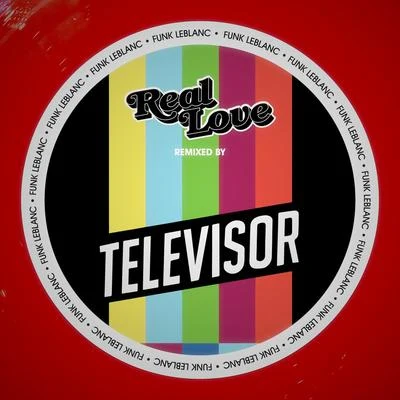 Real Love (Televisor Remix) [feat. Holland Greco] 專輯 Funk LeBlanc