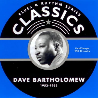 Blues & Rhythm Series Classics 1952-1955 專輯 Dave Bartholomew