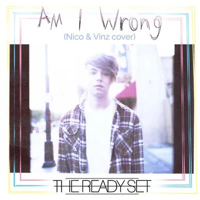 Am I Wrong 專輯 The Ready Set/kr1sh/Herrin/Ameria/Vaance