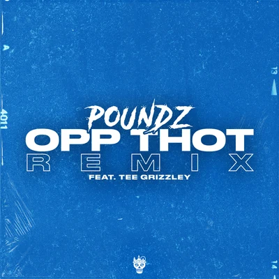 Opp Thot (Remix) [feat. Tee Grizzley] 專輯 Poundz/BackRoad Gee/Ill Blu