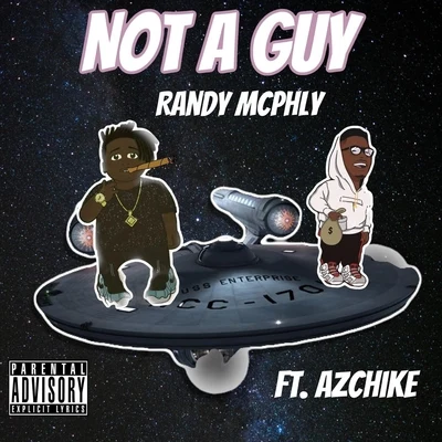 Not a Guy (feat. Azchike) 專輯 AzSwaye/JoogSzn/AzChike/AceTheFace