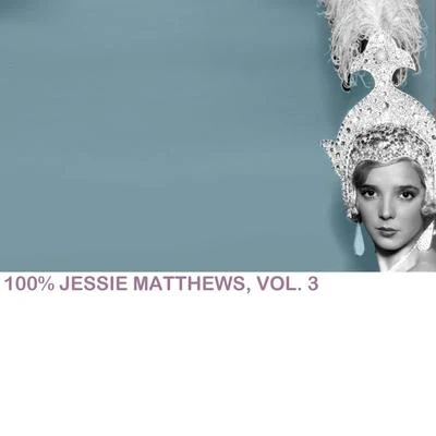 100% Jessie Matthews, Vol. 3 专辑 Jack Buchanan/Jessie Matthews