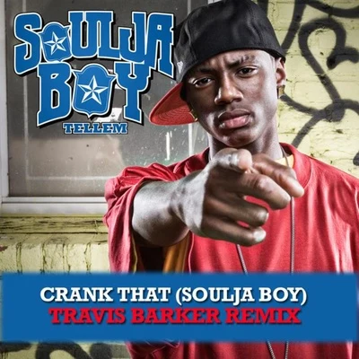 Crank That (Soulja Boy) [Travis Barker Remix] 专辑 Kayla Nicole/HXLLYWOOD/Soulja Boy