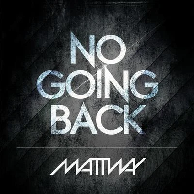 Mattway No Going Back