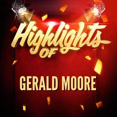 Highlights of Gerald Moore 專輯 Gerald Moore