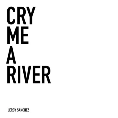 Cry Me a River 专辑 Leroy Sanchez/Shoshana Bean