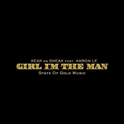 Girl Im the Man (feat. Aaron Le) 專輯 Keak da Sneak