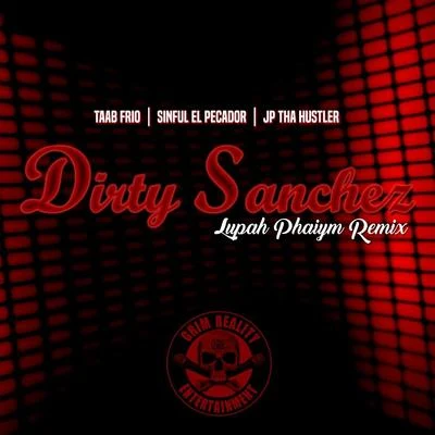 Sinful El PecadorVago604Eptos UnoSycksyllables Dirty Sanchez (Lupah Phaiym Remix)