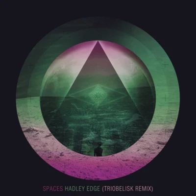 Hadley Edge (Triobelisk Remix) 專輯 Spaces