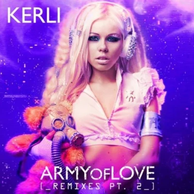 Army Of Love (Remixes PT.2) 專輯 Kerli/Seven Lions