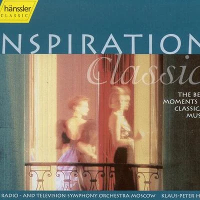 INSPIRATION CLASSIC - The Best Moments in Classical Music (Moscow State Radio and Television Symphony, K.P. Hahn) 專輯 Klaus-Peter Hahn