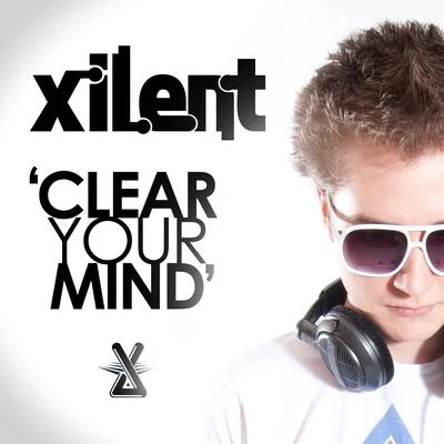 Clear Your Mind 專輯 Xilent