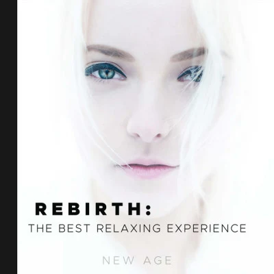 Rebirth: the Best Relaxing Experience with the Most Amazing New Age Soothing Songs 專輯 Out of Body Experience/Best Harmony