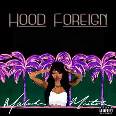 Hood Foreign - EP 專輯 Maliibu Miitch