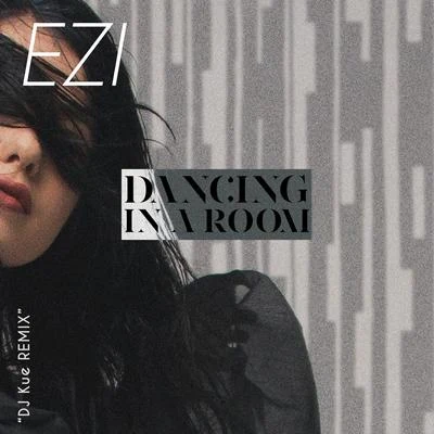 DaNcing in a RoOm (DJ KUE Remix) 專輯 dStarr/ZAN/Ezi