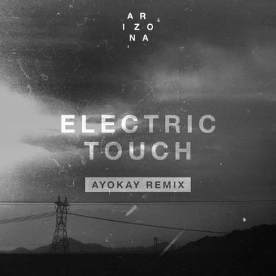 A R I Z O N A Electric Touch (ayokay Remix)