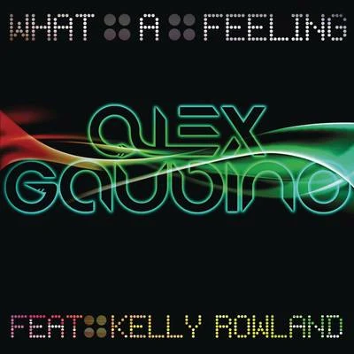 What A Feeling (Part 1) 專輯 Alex Gaudino/Arno Cost/Eddie Thoneick/Arias/Jean Claude Ades