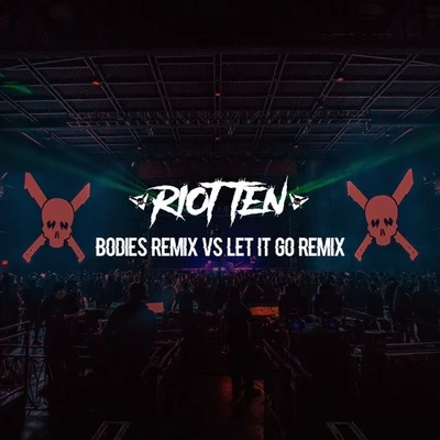 Riot TenKrimer Bodies VS. Let It Go (Riot Ten Remix)