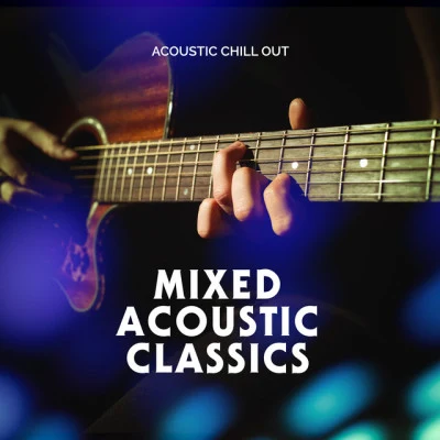 Mixed Acoustic Classics 專輯 Acoustic Chill Out/Chill Out 2018