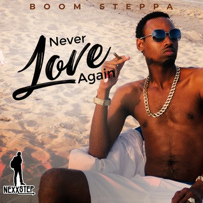 Never Love Again 專輯 Boom Steppa/Delly Ranx/Chronixx