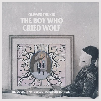 The Boy Who Cried Wolf 专辑 Olivver the Kid