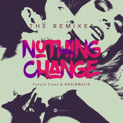 Future ClassGracious KShowtek Nothing Change - Remixes