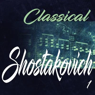 Classical Shostakovich 1 专辑 Daniel Shafran/Nina Musinyan/Leningrad Philharmonic Orchestra/Dmitri Shostakovich/Evgeny Mravinsky