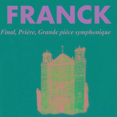 Franck - Final - Priére 專輯 César Franck