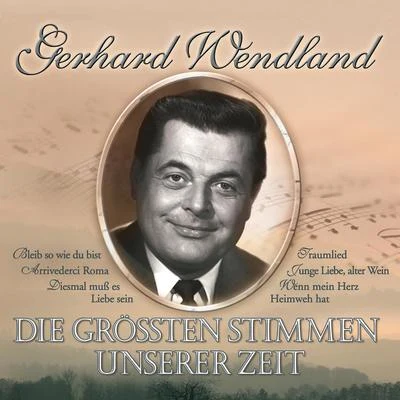 Die grössten Stimmen unserer Zeit 專輯 Gerhard Wendland