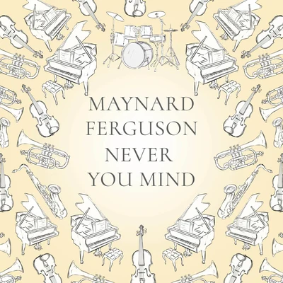 Never You Mind 專輯 Maynard Ferguson