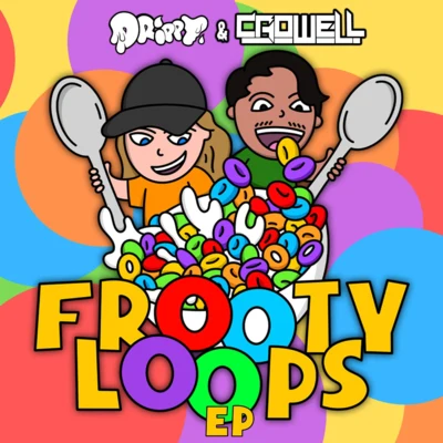 Crowell/Drippy FROOTY LOOPS