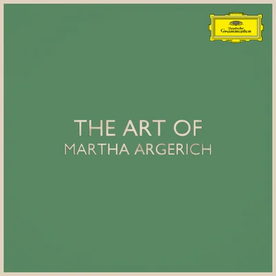 Martha Argerich The Art of Martha Argerich