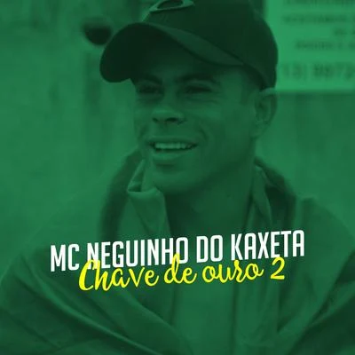 Chave de Ouro 2 專輯 Mc Neguinho do Kaxeta/Mc Lele JP