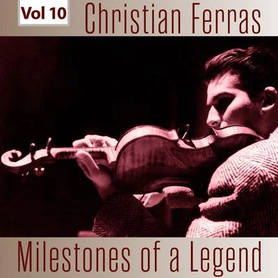 Milestones of a Legend - Christian Ferras, Vol. 10 专辑 Christian Ferras