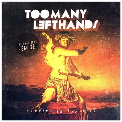 Dancing In The Fire (International Remixes) 專輯 Toomanylefthands