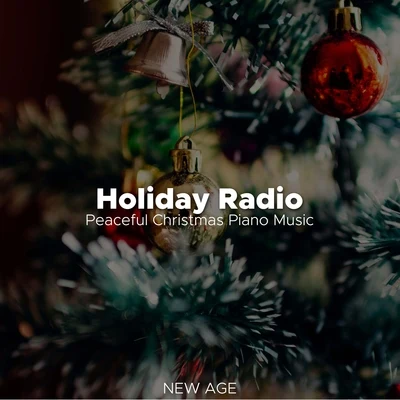 Holiday Radio: Atmospheric, Uplifting, and Peaceful Christmas Piano Music 专辑 Christmas Music