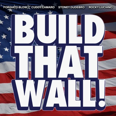 Build That Wall! 专辑 Forgiato Blow